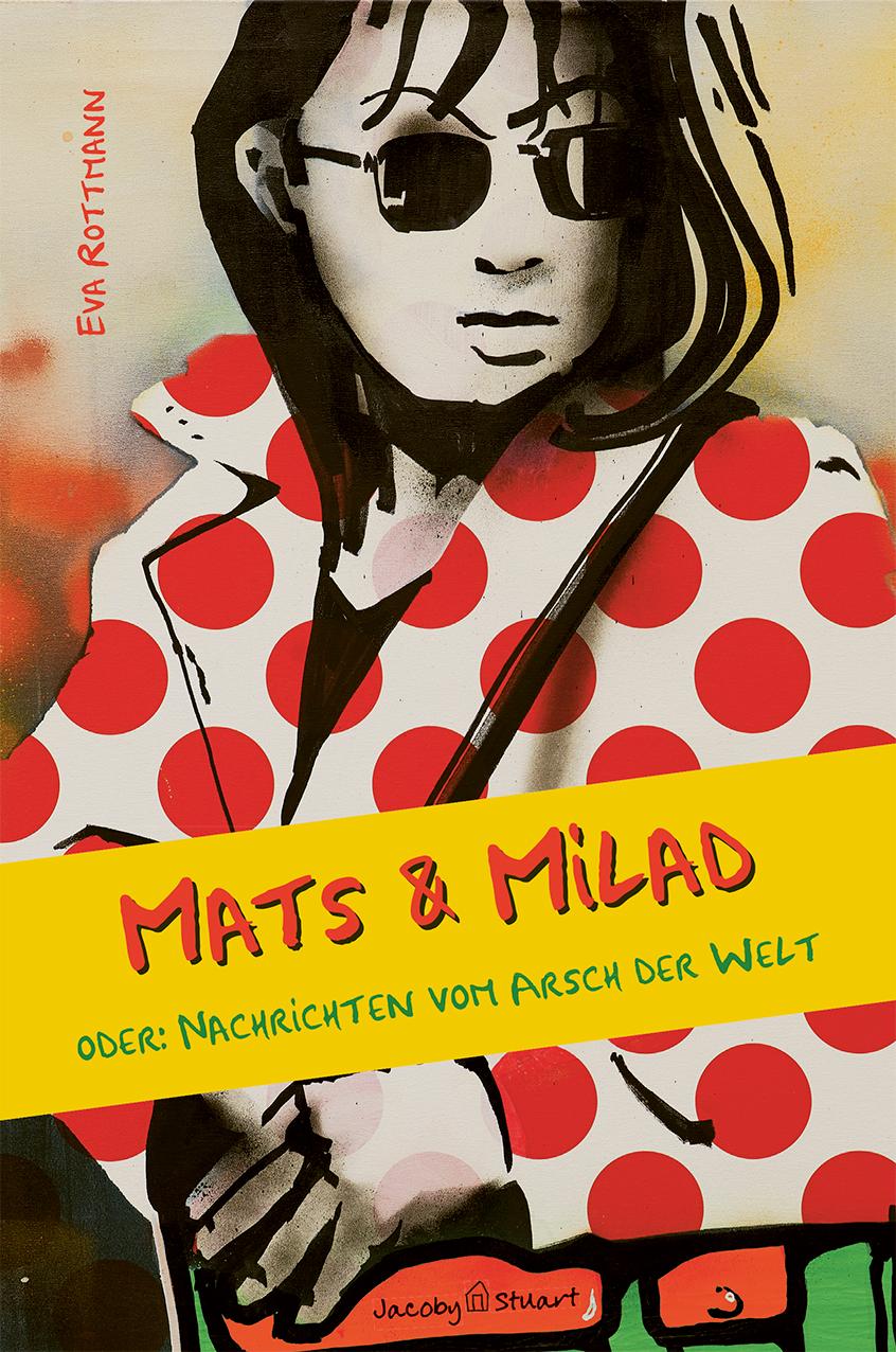 Cover: 9783964280961 | Mats &amp; Milad | oder: Nachrichten vom Arsch der Welt | Eva Rottmann