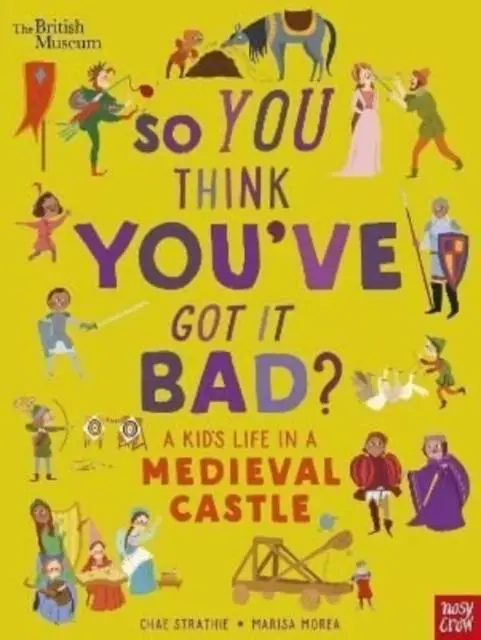 Cover: 9781839941061 | British Museum: So You Think You've Got It Bad? A Kid's Life in a...