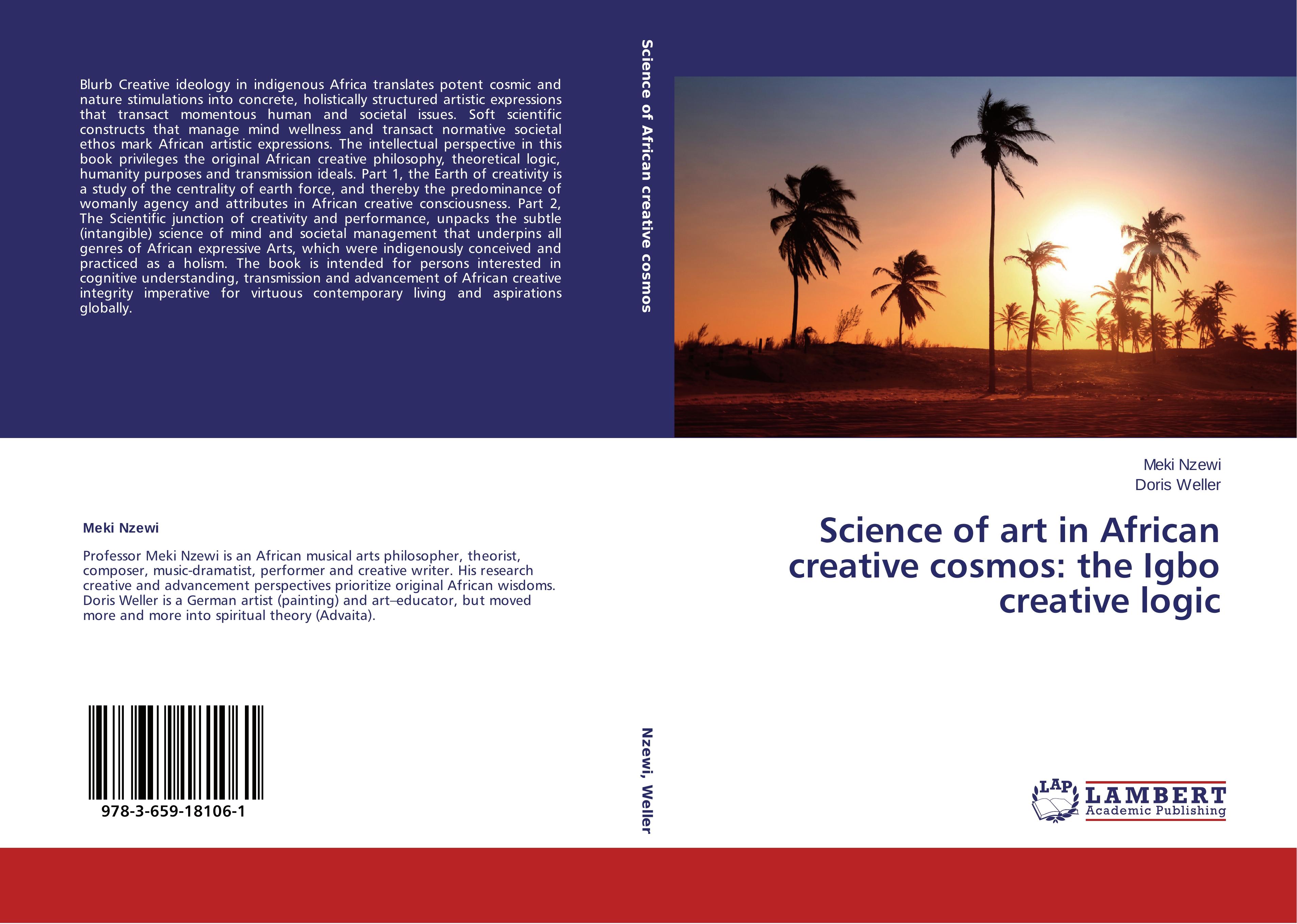 Science of art in African creative cosmos: the Igbo creative logic | Meki Nzewi (u. a.) | Taschenbuch | Paperback | 212 S. | Englisch | 2014 | LAP LAMBERT Academic Publishing | EAN 9783659181061 - Nzewi, Meki
