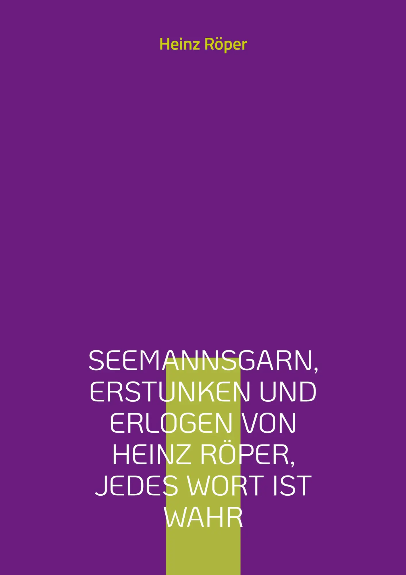 Cover: 9783755731061 | Seemannsgarn, erstunken und erlogen von Heinz Röper, jedes Wort ist...