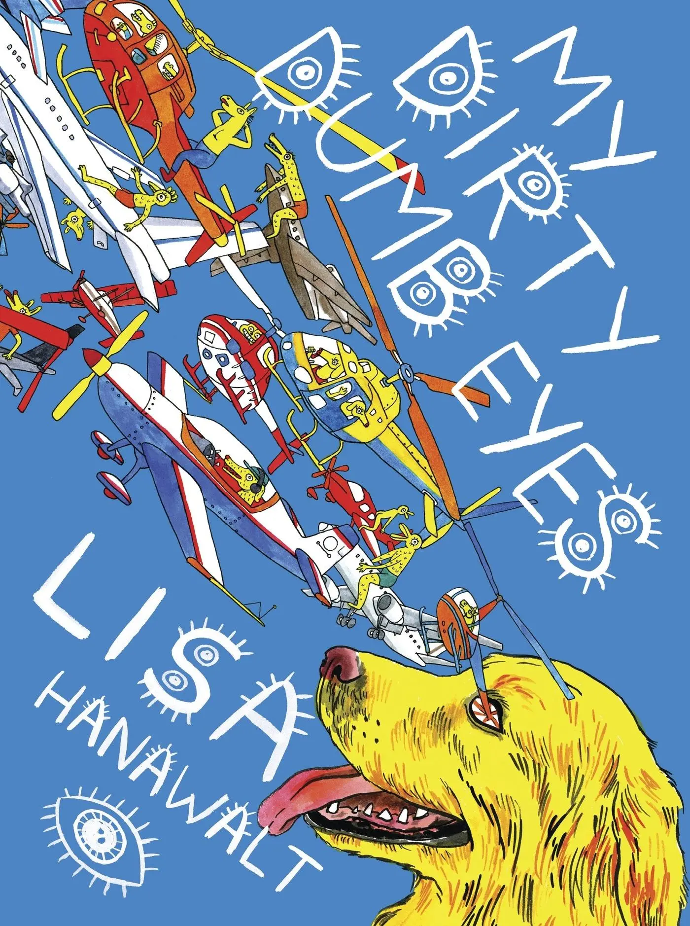 Cover: 9781770461161 | My Dirty Dumb Eyes | Lisa Hanawalt | Taschenbuch | Englisch | 2013