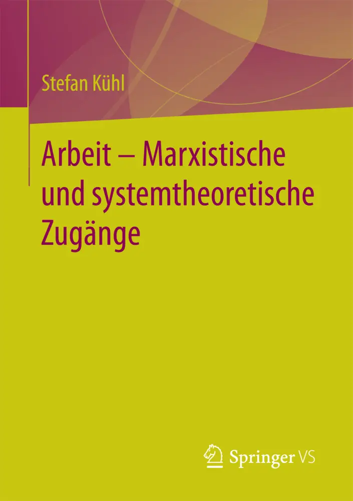 Cover: 9783658181161 | Arbeit - Marxistische und systemtheoretische Zugänge | Stefan Kühl | v
