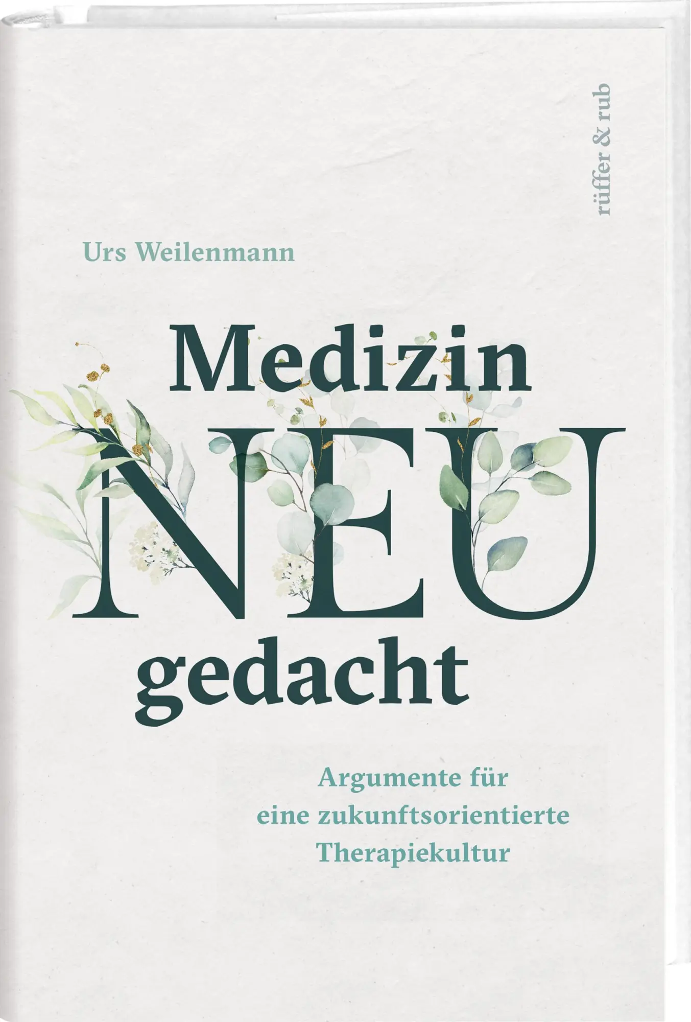 Cover: 9783907351161 | Medizin neu gedacht | Urs Weilenmann | Buch | 300 S. | Deutsch | 2024