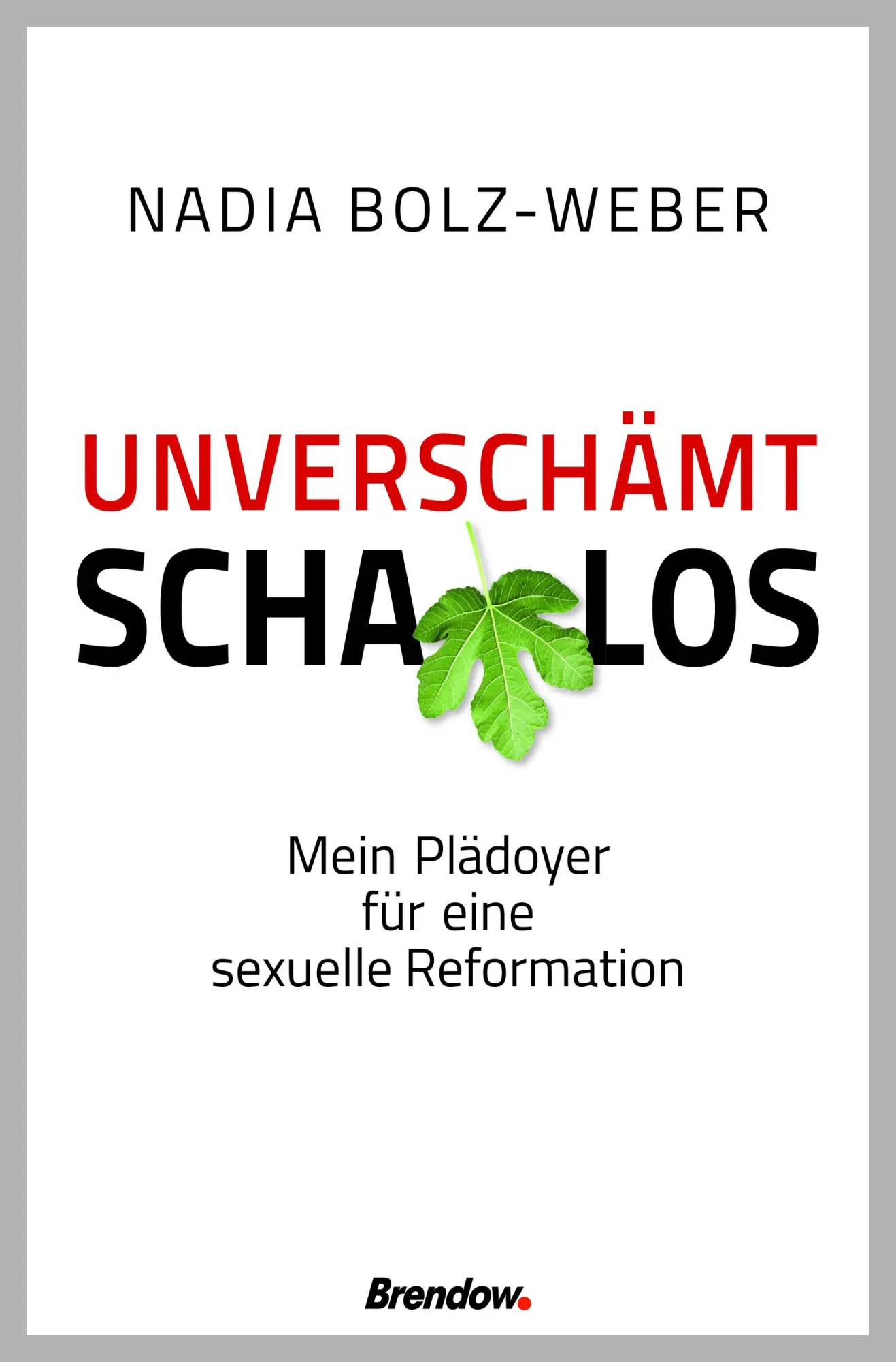 Cover: 9783961401161 | Unverschämt schamlos | Mein Plädoyer für eine sexuelle Reformation