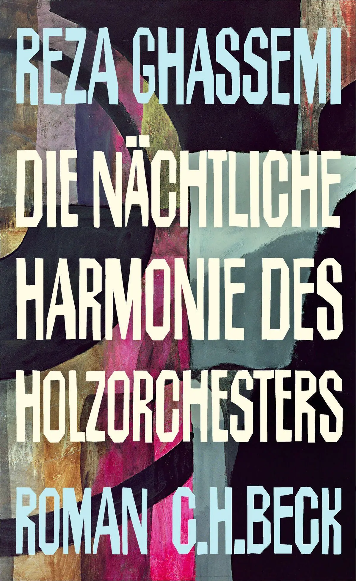 Cover: 9783406851261 | Die nächtliche Harmonie des Holzorchesters | Roman | Reza Ghassemi