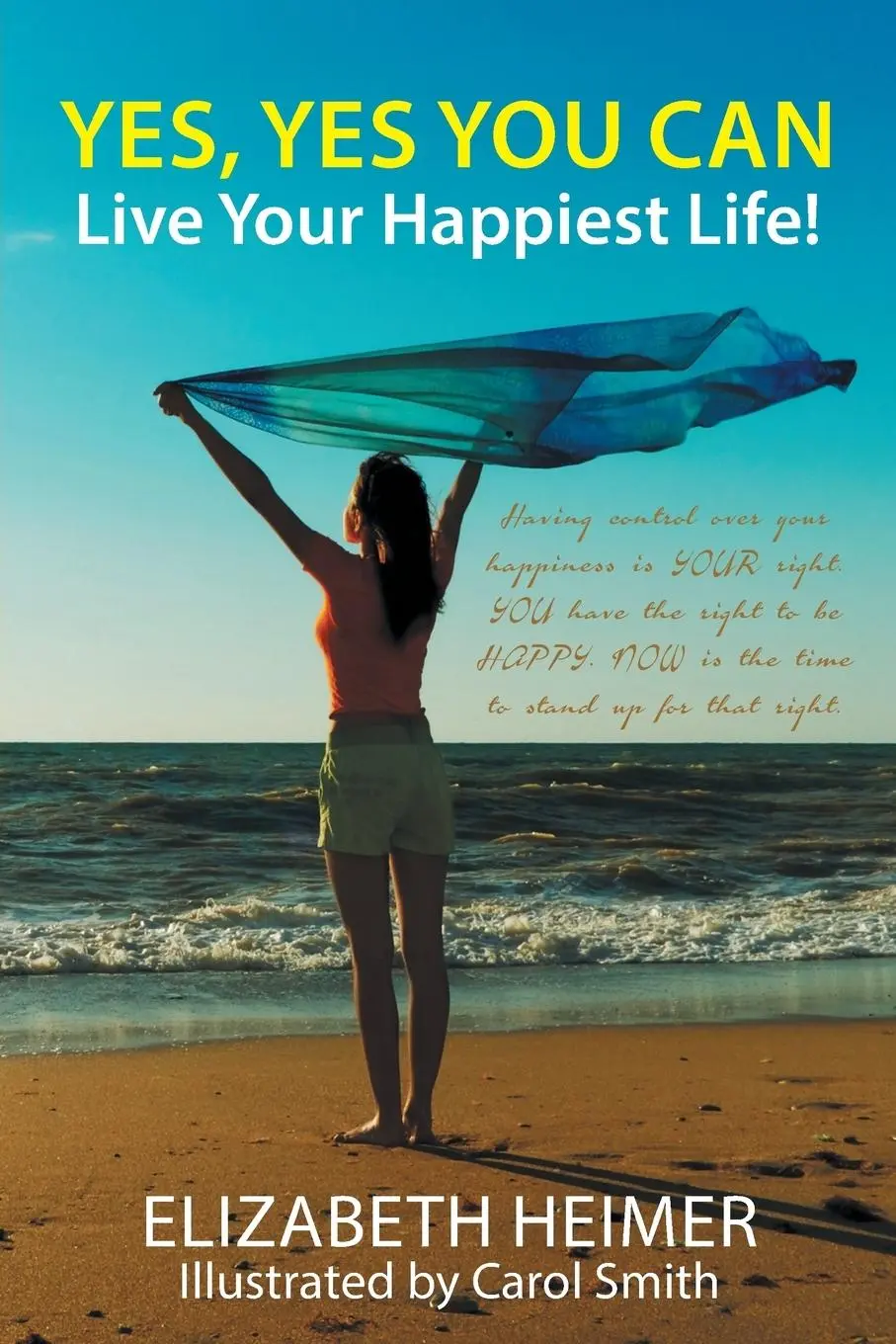 Cover: 9781504361361 | YES, YES YOU CAN | Live Your Happiest Life! | Elizabeth Heimer | Buch