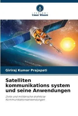 Cover: 9786206011361 | Satelliten kommunikations system und seine Anwendungen | Prajapati