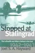 Cover: 9780700611461 | Stopped at Stalingrad – Luftwaffe and Hitler`s Defeat in the East,...