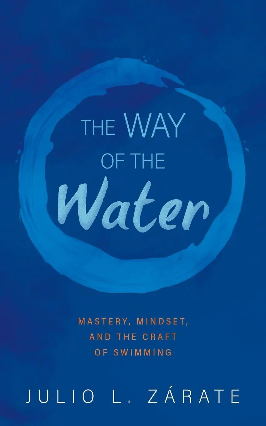 Cover: 9798900711461 | The Way of the Water | Mastery, Mindset, and the Craft of Swimming