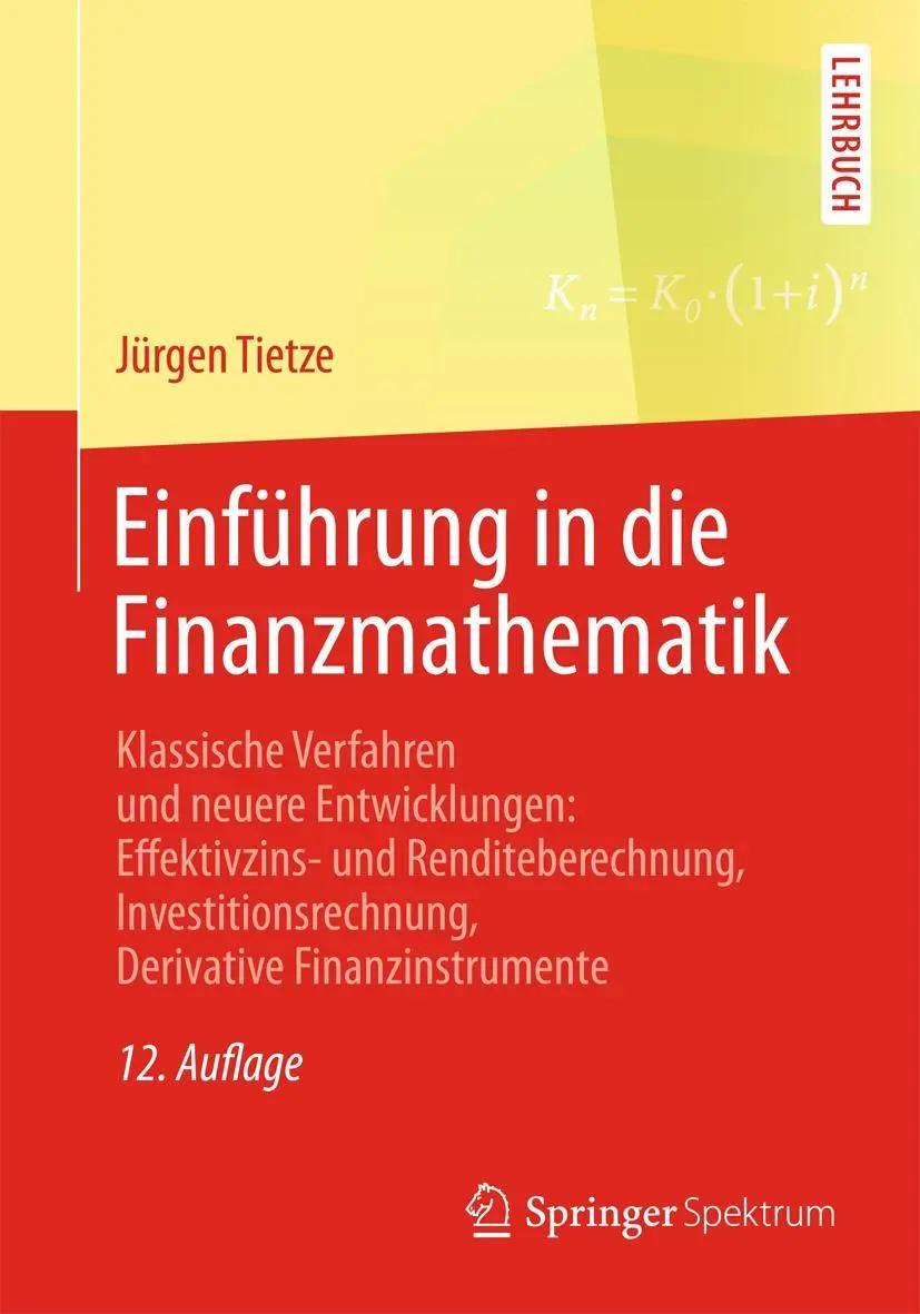Cover: 9783658071561 | Einführung in die Finanzmathematik | Jürgen Tietze | Taschenbuch | xii Cover: 9783658071561 | Einführung in die Finanzmathematik | Jürgen Tietze | Taschenbuch | xii