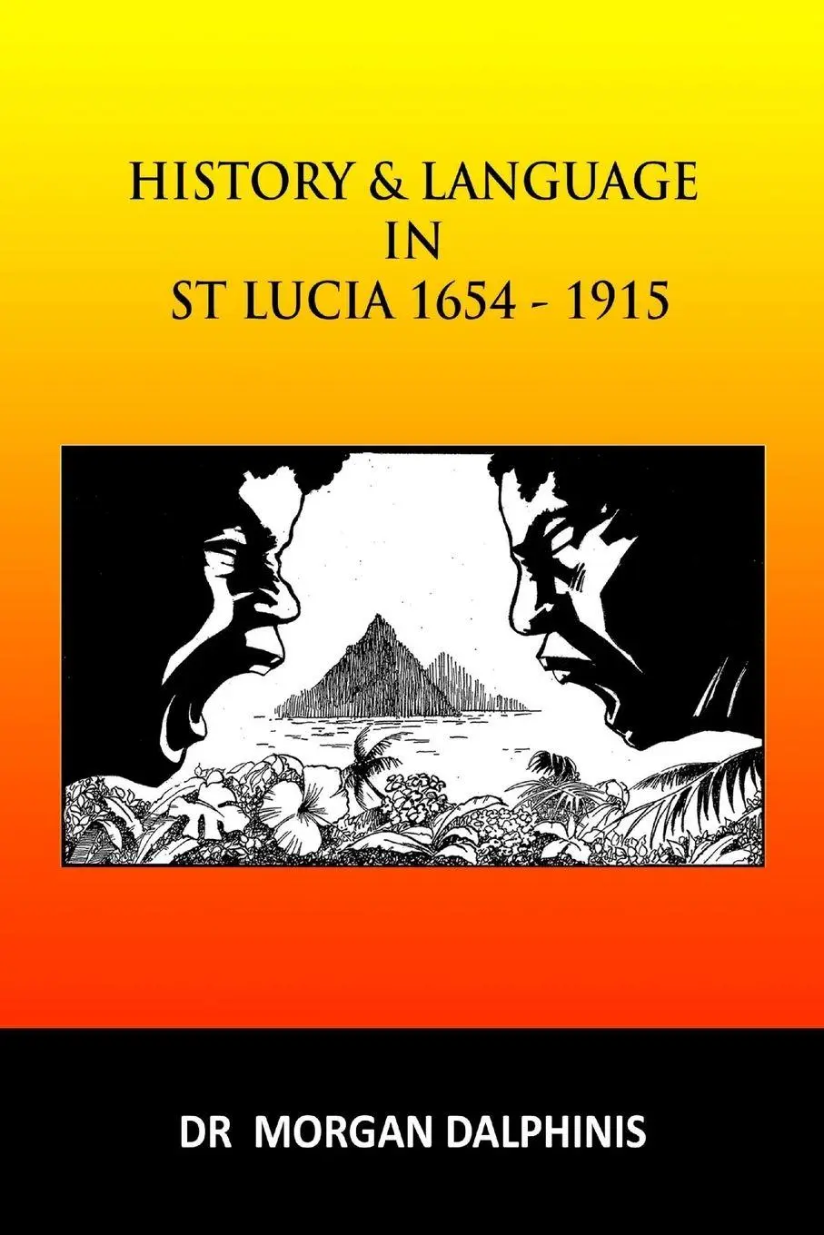 Cover: 9780244511661 | History and Language in St Lucia 1654-1915 | Morgan Dalphinis | Buch