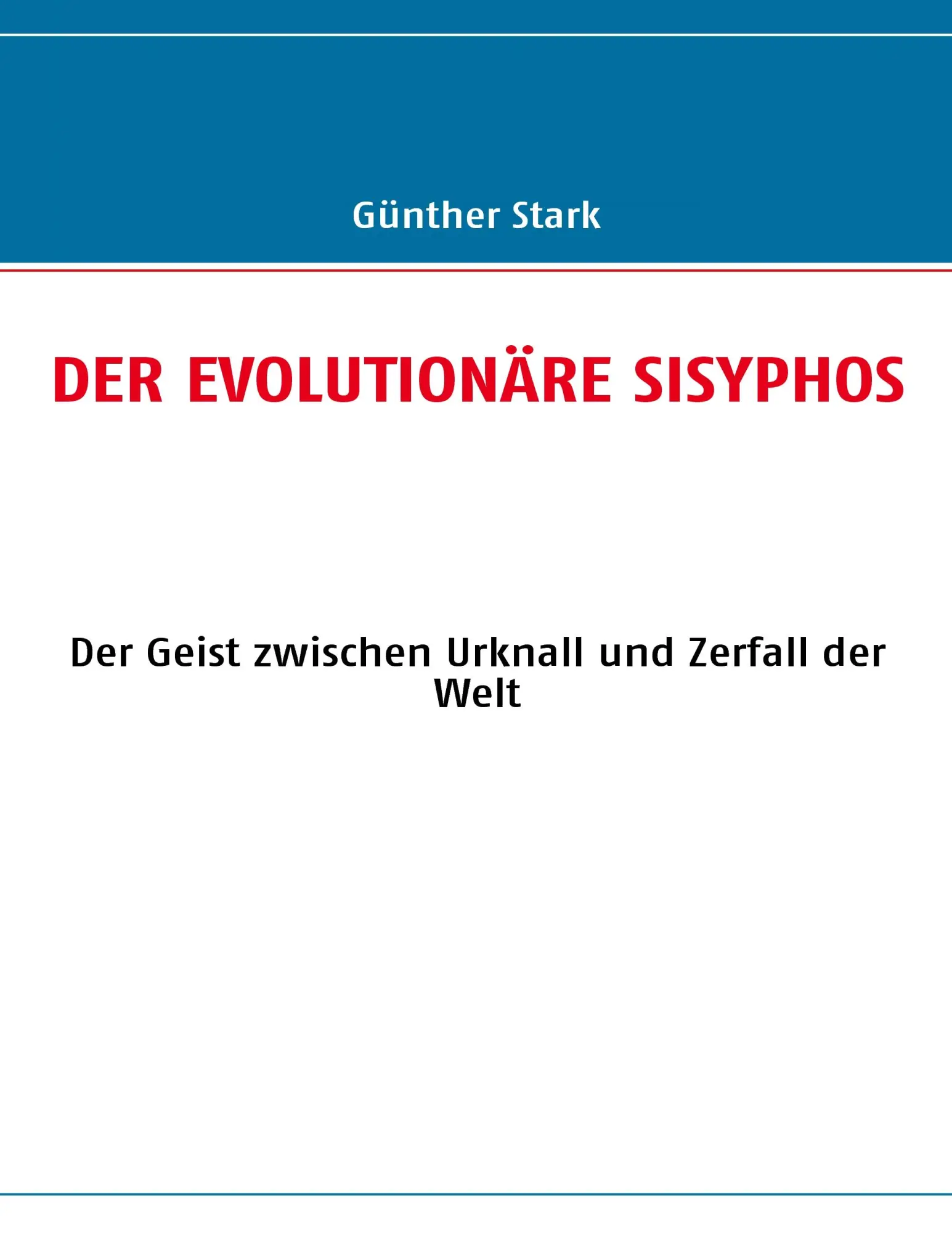 Cover: 9783837011661 | DER EVOLUTIONÄRE SISYPHOS | Günther Stark | Taschenbuch | 500 S.