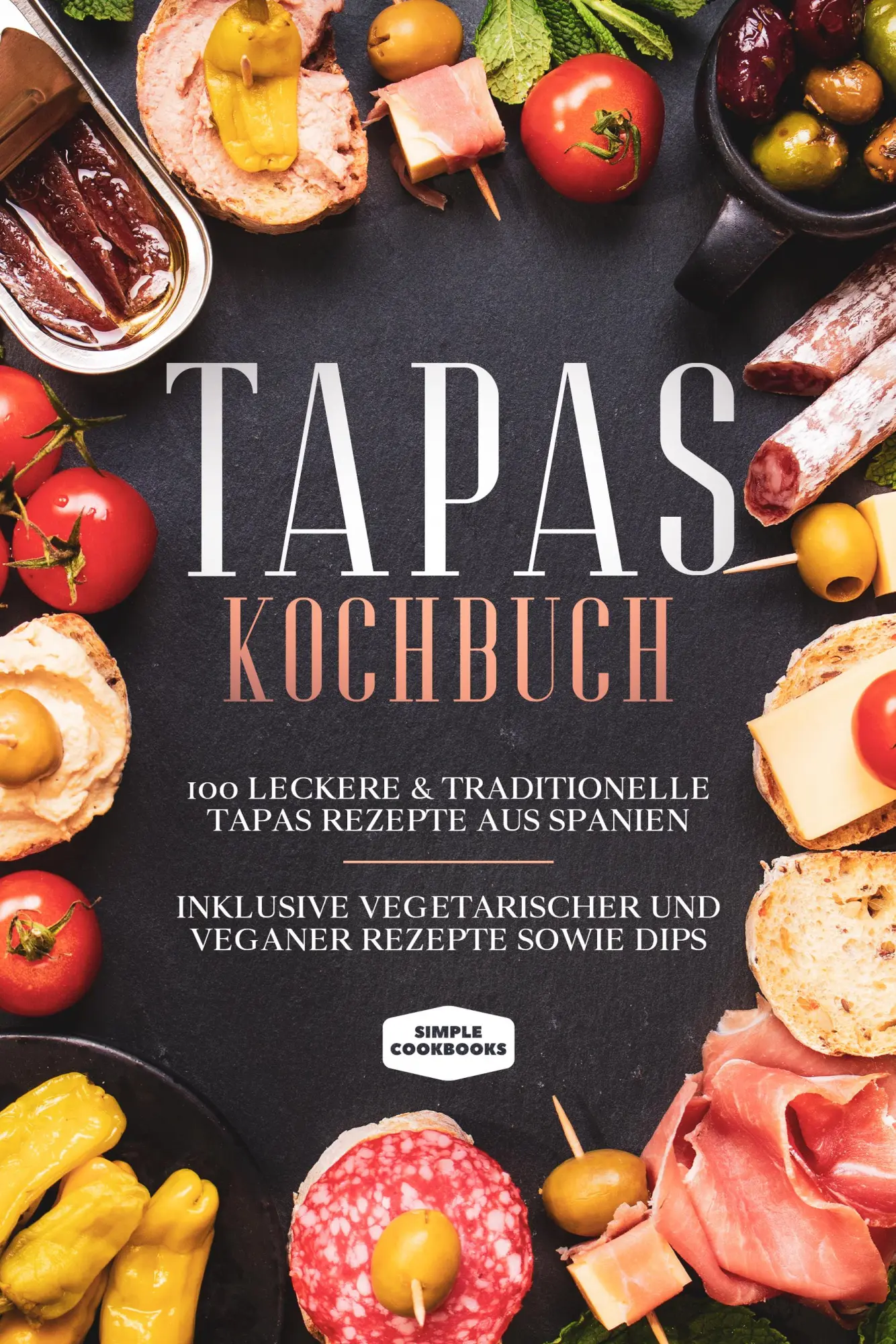 Cover: 9783989101661 | Tapas Kochbuch: 100 leckere &amp; traditionelle Tapas Rezepte aus...