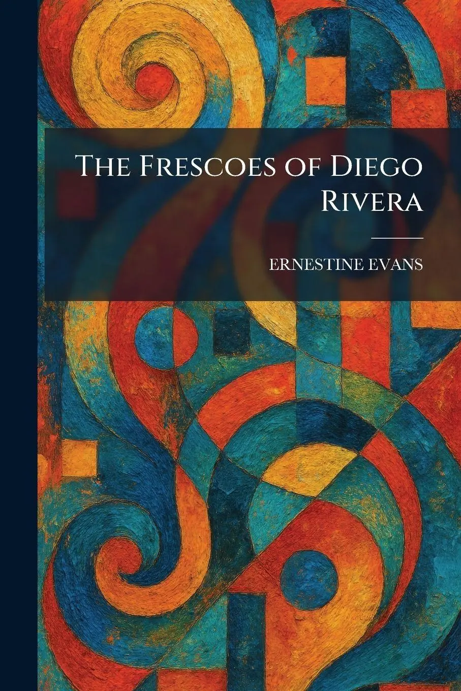 The Frescoes of Diego Rivera