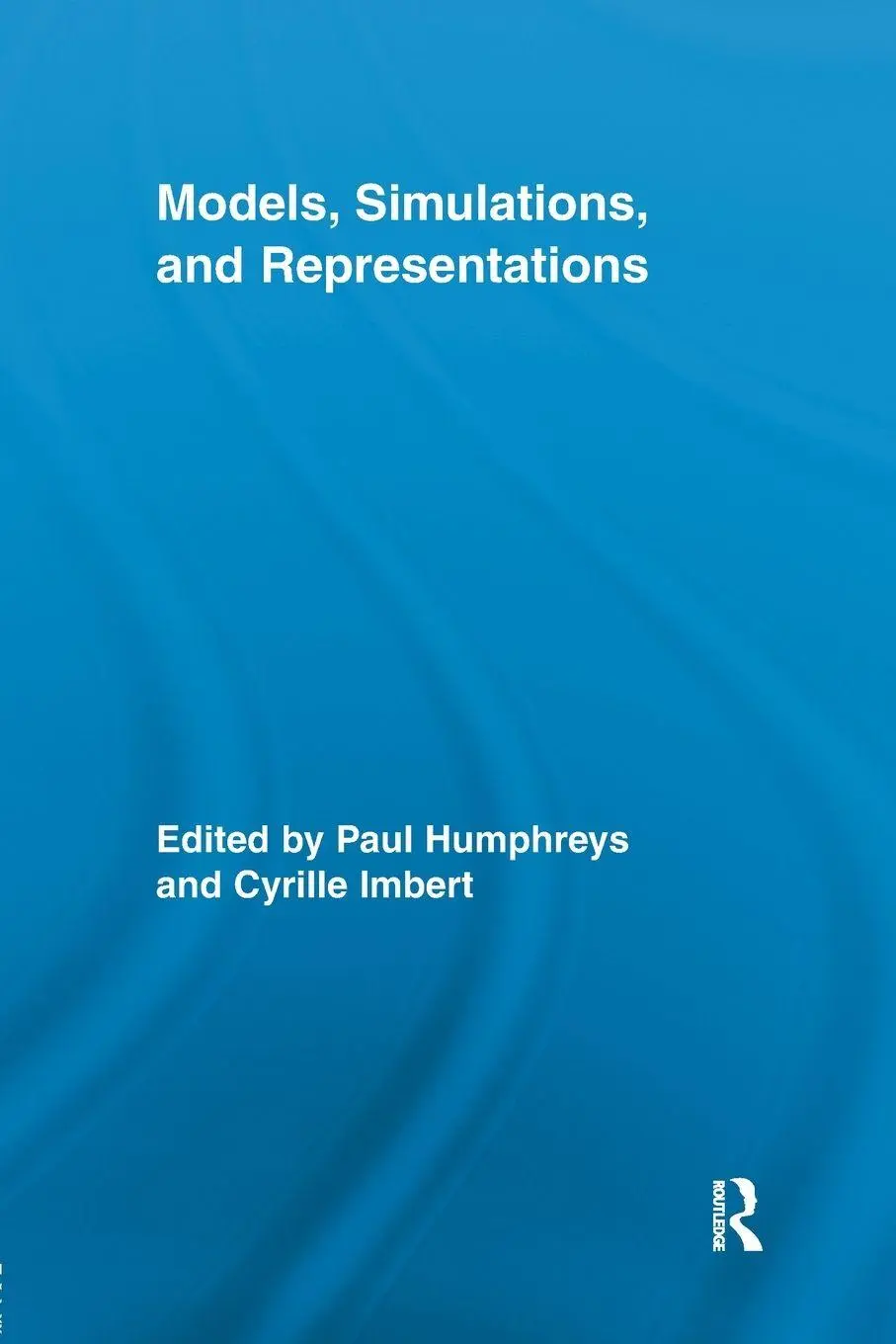 Cover: 9780815371861 | Models, Simulations, and Representations | Paul Humphreys (u. a.)