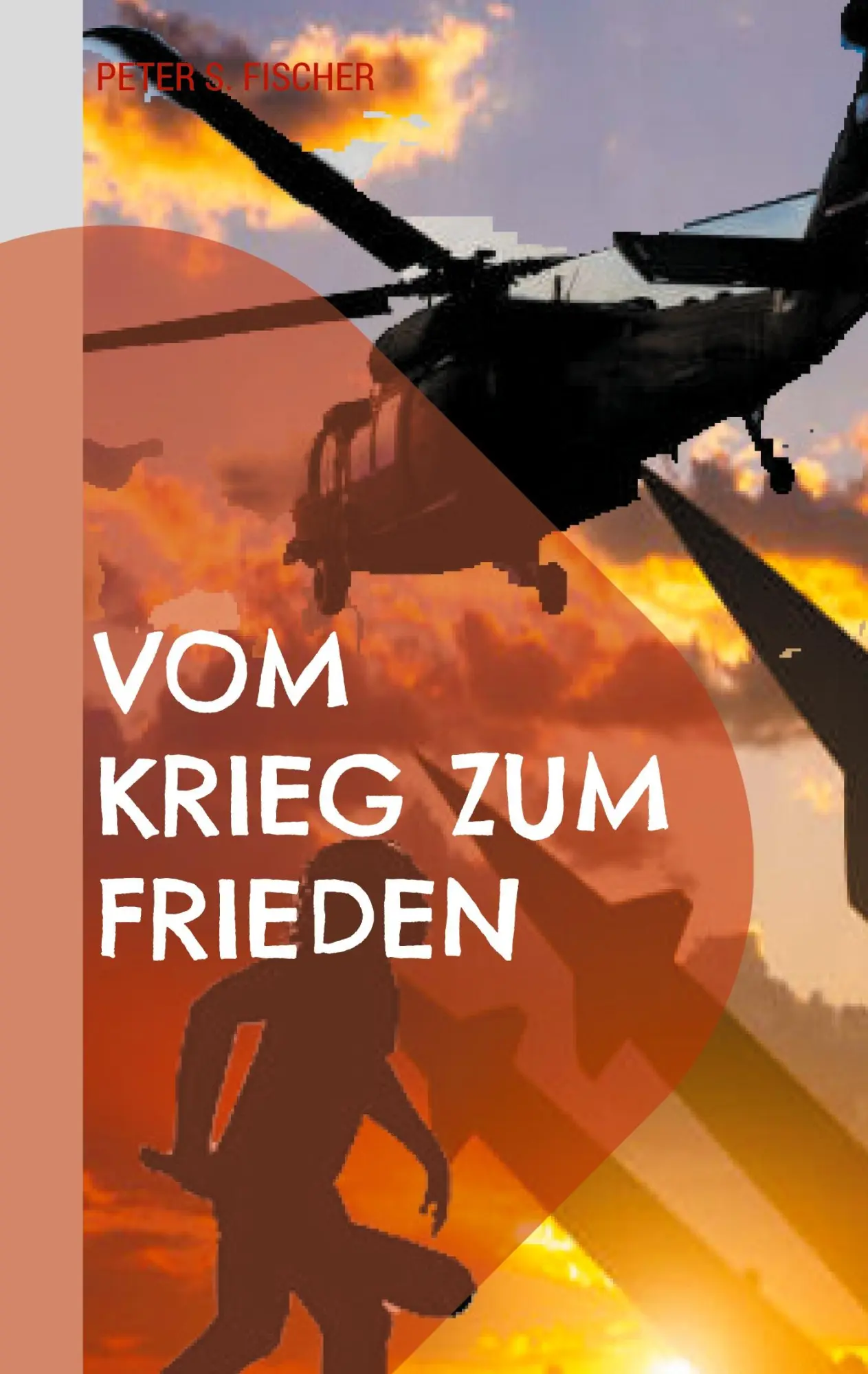 Cover: 9783759711861 | Vom Krieg zum Frieden | Peter S. Fischer | Taschenbuch | 366 S. | 2024