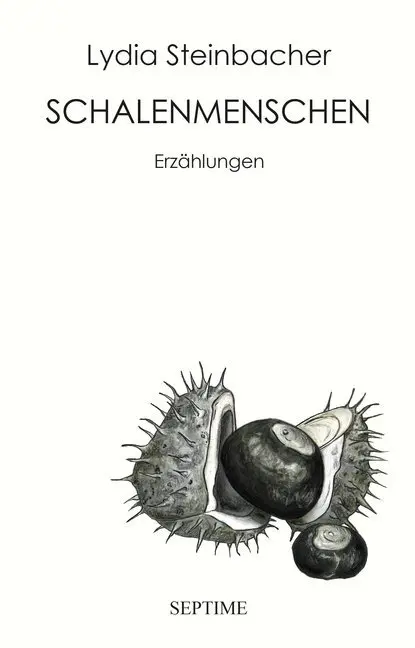 Cover: 9783902711861 | Schalenmenschen | Erzählungen | Lydia Steinbacher | Buch | 214 S.
