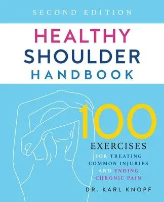 Cover: 9781646041961 | Healthy Shoulder Handbook: Second Edition: 100 Exercises for...