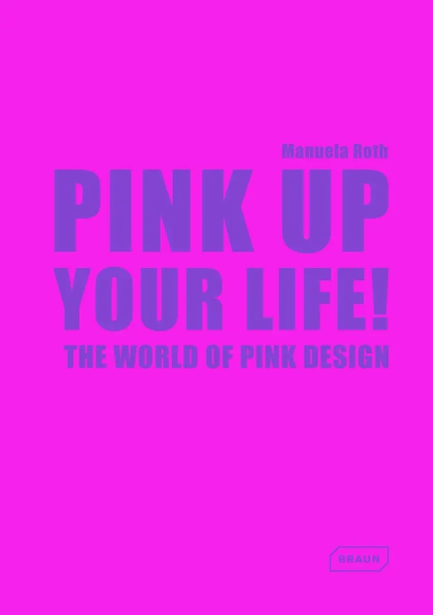 Cover: 9783037681961 | Pink Up Your Life! | The World of Pink Design | Manuela Roth | Buch