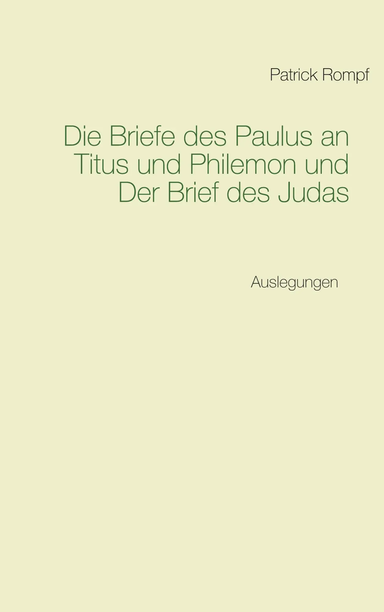 Die Briefe des Paulus an Titus und Philemon und Der Brief des Judas: Auslegungen