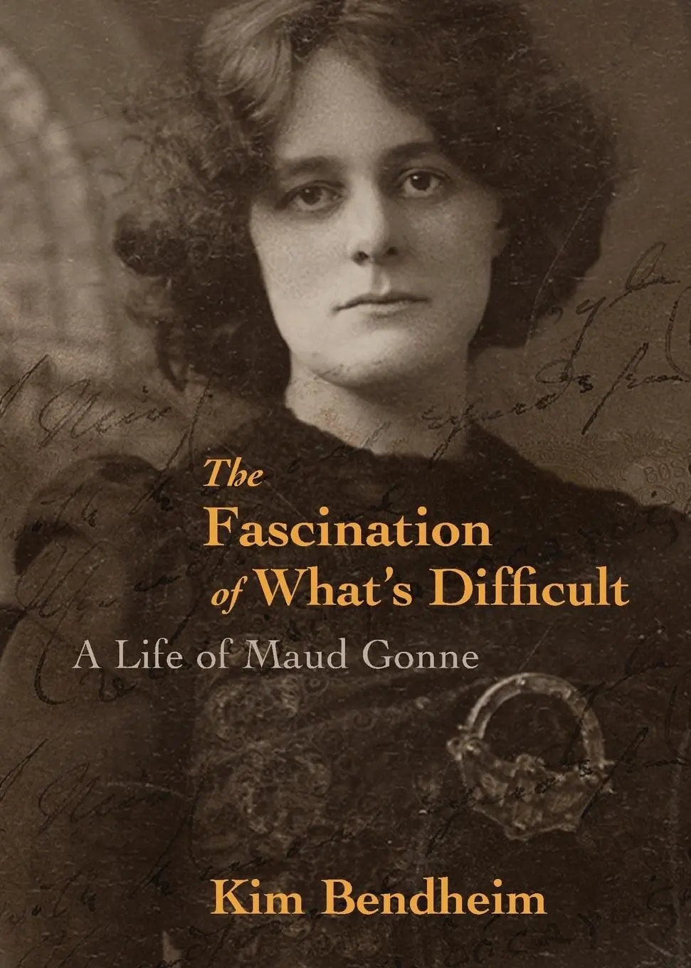 Cover: 9781682192061 | The Fascination of What's Difficult | A Life of Maud Gonne | Bendheim
