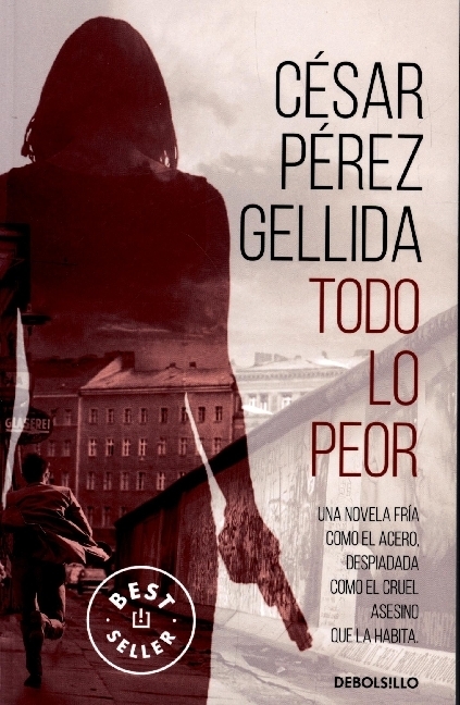 Todo lo peor | César Pérez Gellida | Taschenbuch | 608 S. | Spanisch | 2021 | DEBOLSILLO | EAN 9788466352161 - Pérez Gellida, César