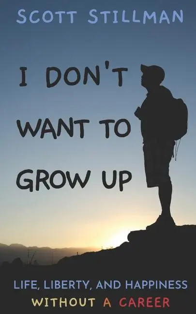 Cover: 9781732352261 | I Don't Want To Grow Up: Life, Liberty, and Happiness. Without a...