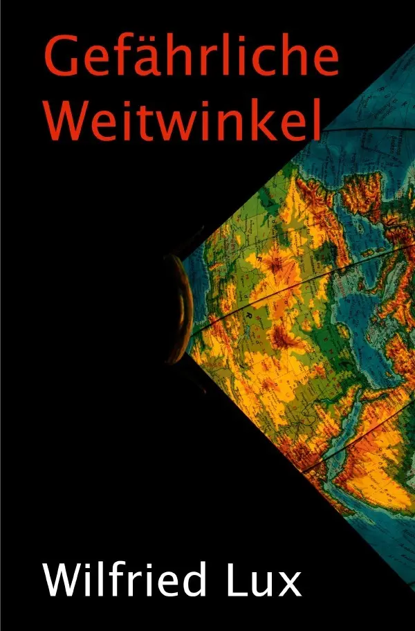 Cover: 9783754932261 | Gefährliche Weitwinkel | Wilfried Lux | Taschenbuch | 612 S. | Deutsch