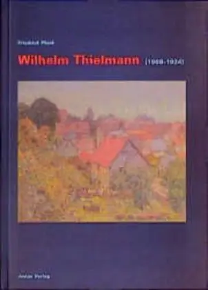 Cover: 9783894452261 | Wilhelm Thielmann (1868-1924) | 1868-1924 | Friedrich Piesk | Buch