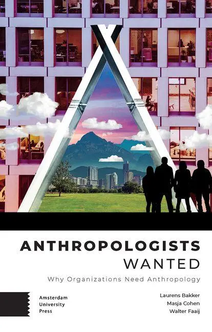 Cover: 9789463722261 | Anthropologists Wanted | Why Organizations Need Anthropology | Buch