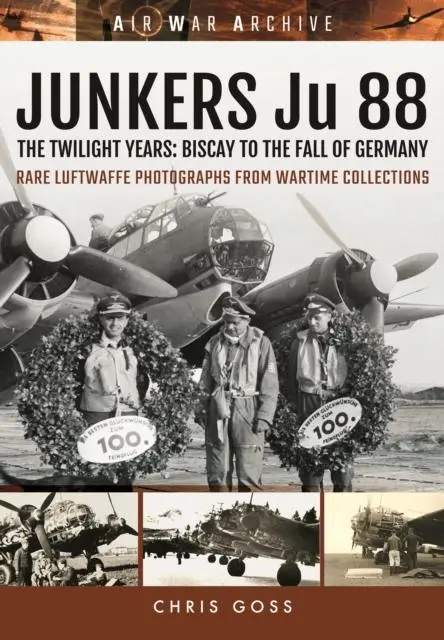 Cover: 9781473892361 | Junkers Ju 88 | The Twilight Years: Biscay to the Fall of Germany