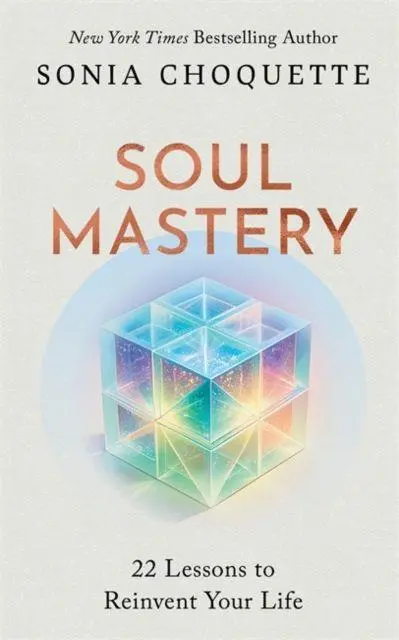 Cover: 9781837822461 | Soul Mastery | 22 Lessons to Reinvent Your Life | Sonia Choquette