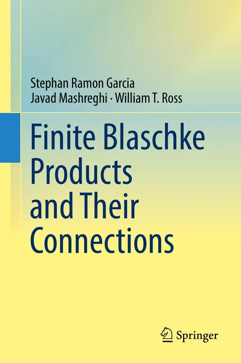 Cover: 9783319782461 | Finite Blaschke Products and Their Connections | Garcia (u. a.) | Buch Cover: 9783319782461 | Finite Blaschke Products and Their Connections | Garcia (u. a.) | Buch