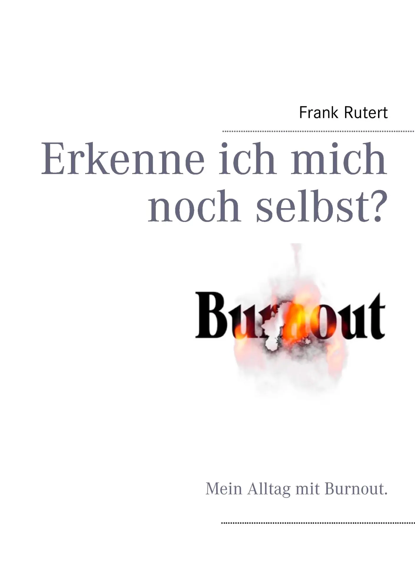 Cover: 9783848202461 | Burnout | Erkenne ich mich noch selbst ? Mein Alltag mit Burnout.