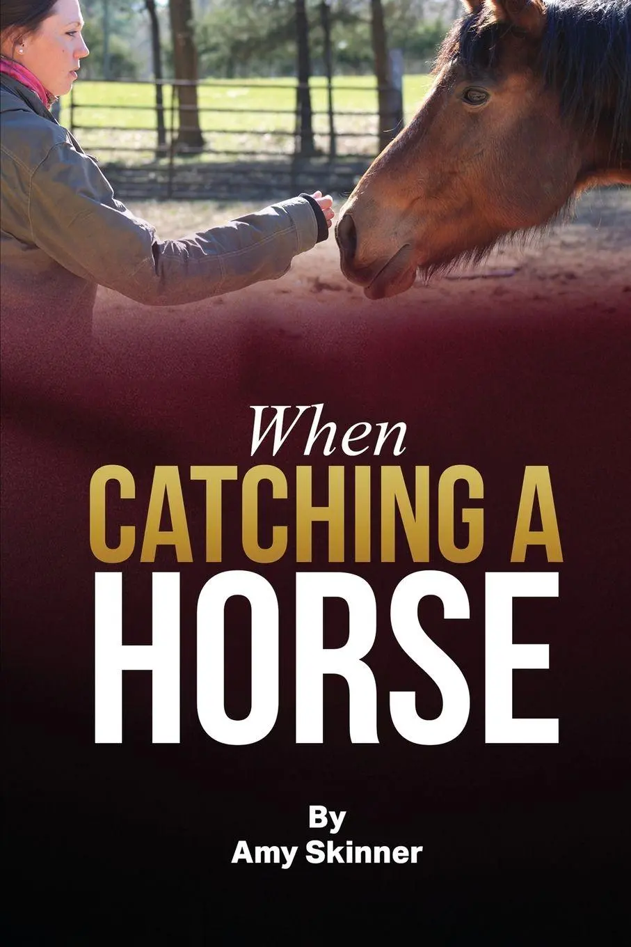Cover: 9798896692461 | When Catching A Horse | Finding the heart of your horsemanship | Buch