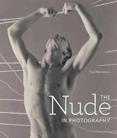 Cover: 9781606062661 | The Nude in Photography | .. Martineau | Buch | Gebunden | Englisch
