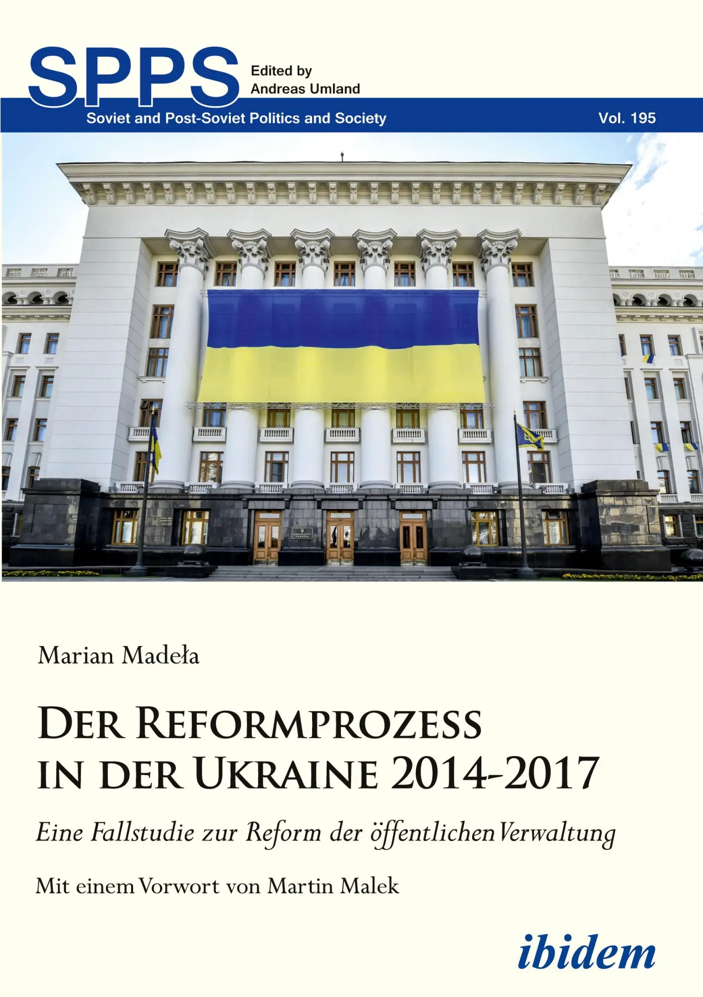 Der Reformprozess in der Ukraine 2014-2017: Eine Fallstudie zur Reform der öffentlichen Verwaltung (Soviet and Post-Soviet Politics and Society, Band 195)