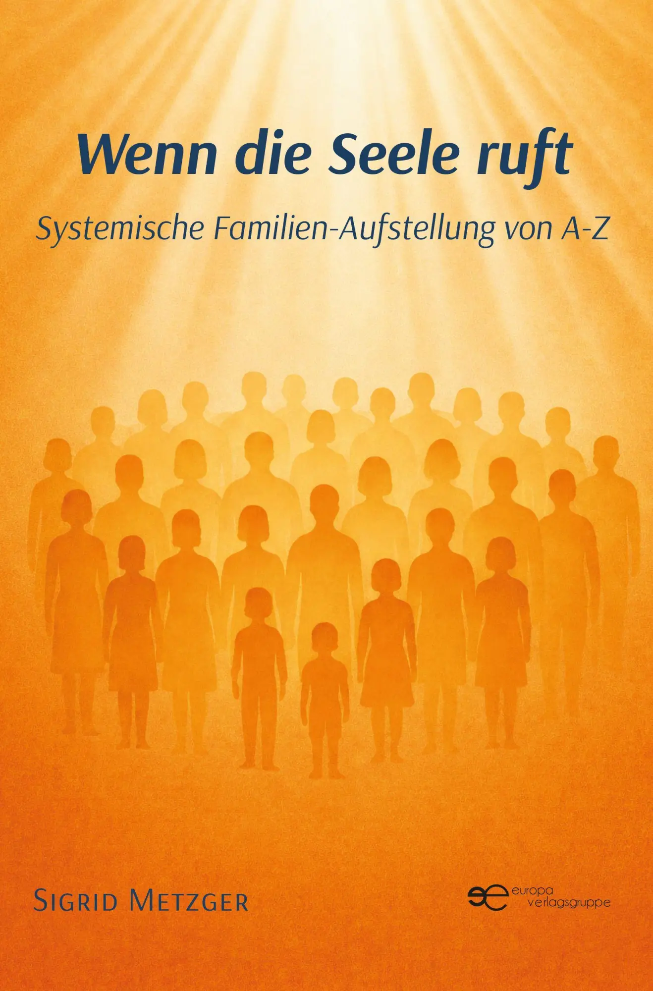Cover: 9791257032661 | WENN DIE SEELE RUFT | Systemische Familien-Aufstellung von A-Z | Buch