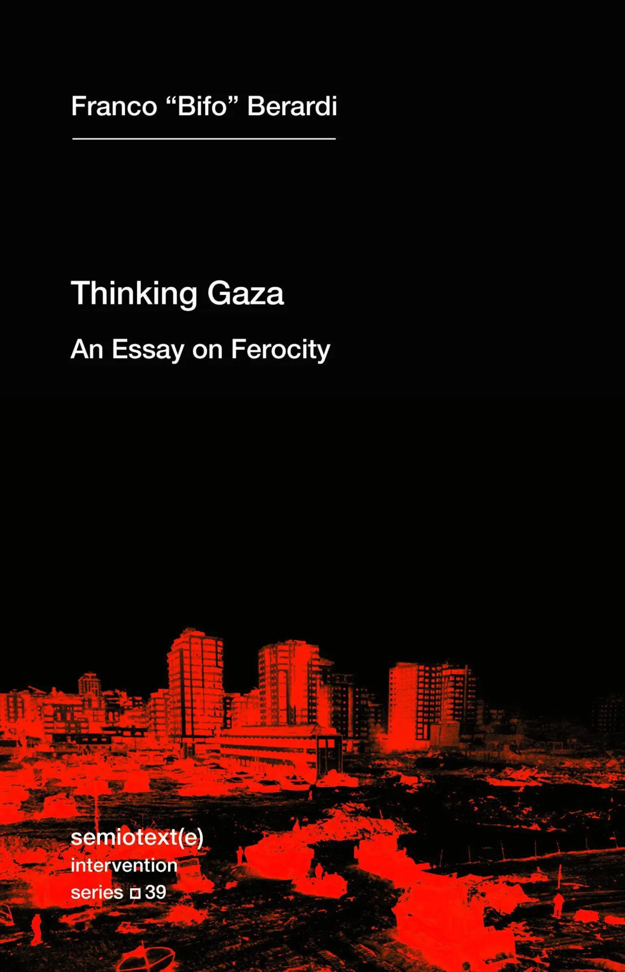 Cover: 9781635902761 | Thinking Gaza | An Essay on Ferocity | Franco Bifo Berardi | Buch