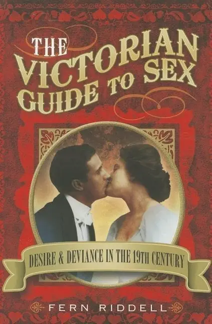 Cover: 9781781592861 | Victorian Guide to Sex: Desire and Deviance in the 19th Century | Buch