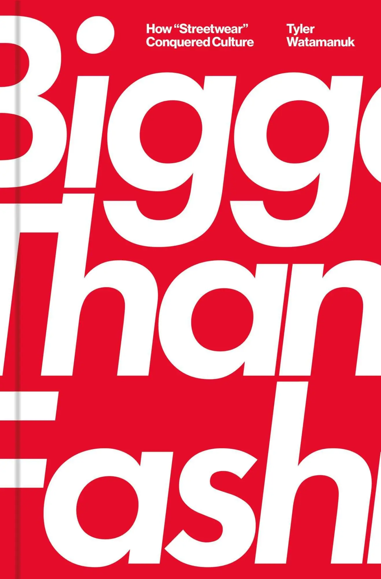 Cover: 9781982182861 | Bigger Than Fashion | How Streetwear Conquered Culture | Watamanuk