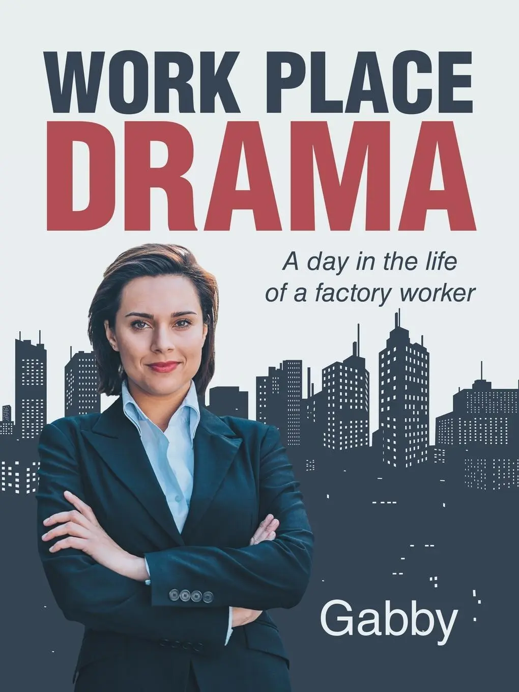 Cover: 9781663222961 | Work Place Drama | A Day in the Life of a Factory Worker | Gabby