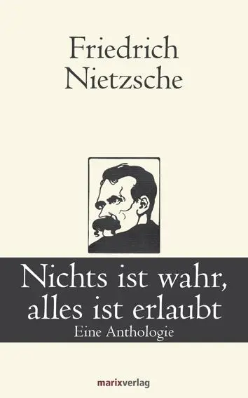 Cover: 9783865392961 | Nichts ist wahr, alles ist erlaubt | Eine Anthologie | Nietzsche