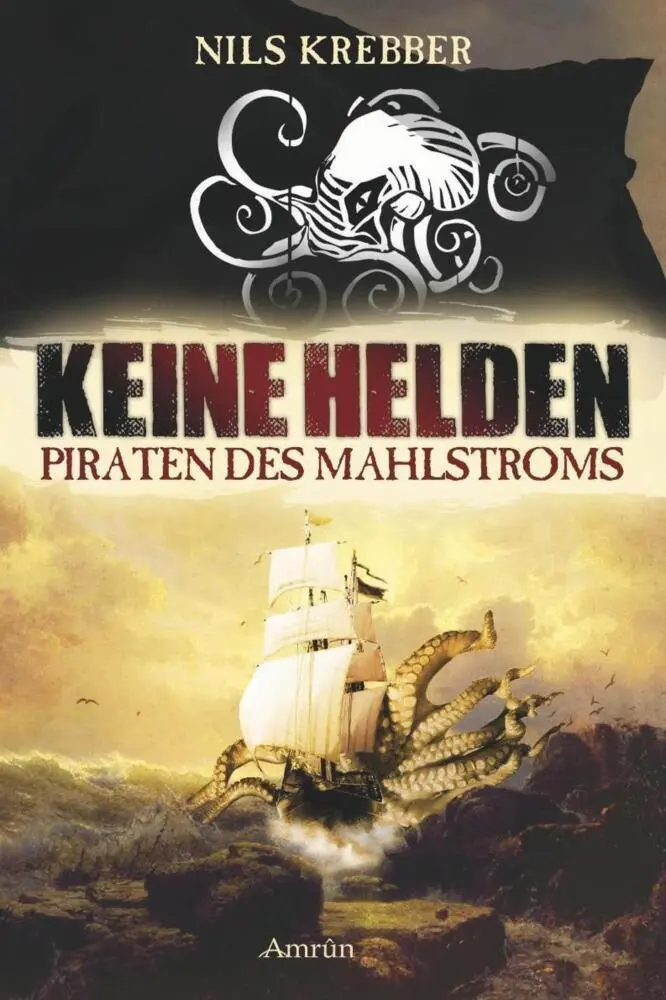 Cover: 9783958692961 | Keine Helden | Piraten des Mahlstroms | Nils Kebber | Taschenbuch