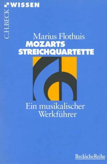 Cover: 9783406433061 | Mozarts Streichquartette | Ein musikalischer Werkführer | Flothuis