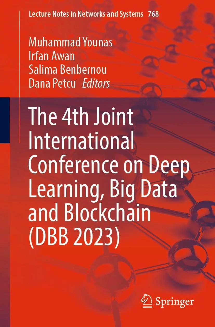 The 4th Joint International Conference on Deep Learning, Big Data and Blockchain (DBB 2023) (Lecture Notes in Networks and Systems, 768, Band 768)