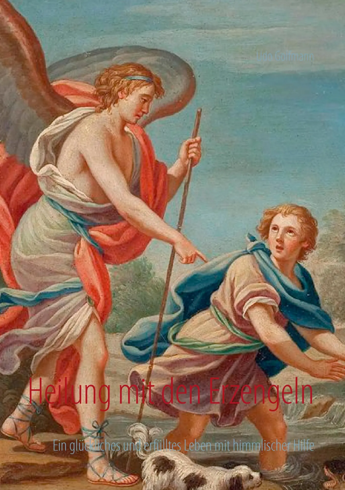 Cover: 9783735723161 | Heilung mit den Erzengeln | Udo Golfmann | Taschenbuch | 204 S. | 2014