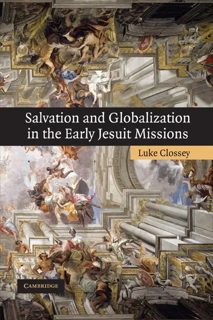 Cover: 9780521173261 | Salvation and Globalization in the Early Jesuit Missions | Clossey