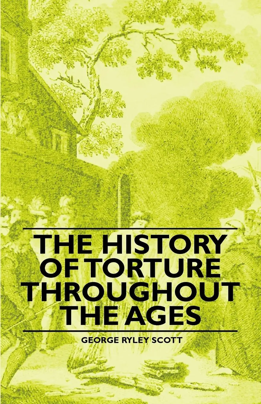 Cover: 9781446523261 | The History of Torture Throughout the Ages | George Ryley Scott | Buch