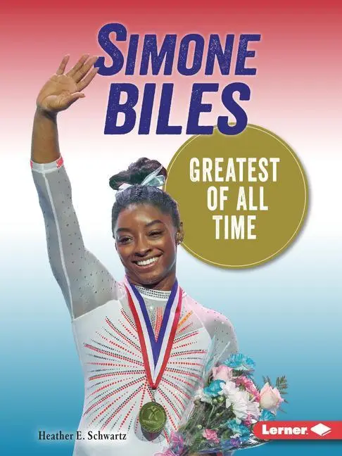 Cover: 9781728463261 | Simone Biles | Greatest of All Time | Heather E Schwartz | Taschenbuch